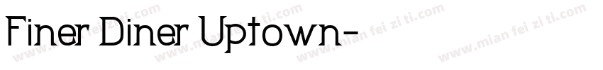 Finer Diner Uptown字体转换